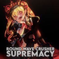 Round Wave Crusher - Supremacy