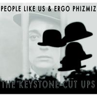 People Like Us & Ergo Phizmiz - The Keystone Cut Ups