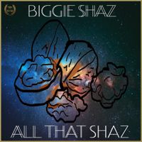 Biggie Shaz - All That Shaz