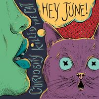 HEY JUNE! - Curiosity Killed The Cat