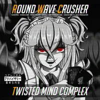 Round Wave Crusher - Twisted Mind Complex
