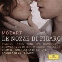Pisaroni / Karg / Yoncheva / Hampson / Brower / Von Otter / Murano / Villaz&oacute;n / Chamber Orchestra Of Europe / Yannick N&eacute;zet-S&eacute;guin - Mozart: Le Nozze di Figaro