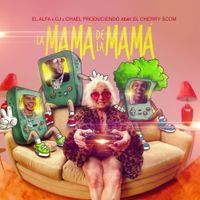 El Alfa - La Mam&aacute; de la Mam&aacute;