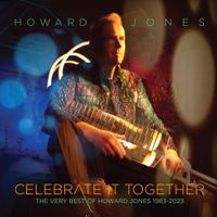 Howard Jones - Celebrate It Together | the Very Best of Howard Jones 1983-2023