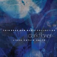 Thin Edge New Music Collective - Dark Flower