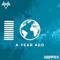 NEFFEX - A YEAR AGO