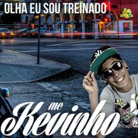 MC Kevinho - Olha Eu Sou Treinado