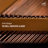 Антон Батагов [Anton Batagov] - The Well-Meditated Clavier