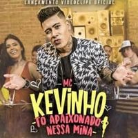 MC Kevinho - T&ocirc; Apaixonado Nessa Mina