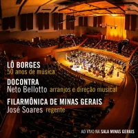 Lô Borges - 50 Anos de M&uacute;sica &ndash; Ao Vivo Na Sala Minas Gerais
