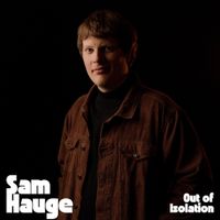 Sam Hauge - Out of Isolation