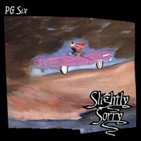 P.G. Six - Slightly Sorry