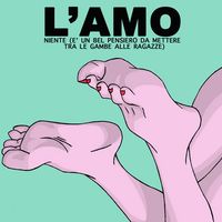 L'AMO - Niente (&egrave; un bel pensiero da mettere tra le gambe delle ragazze)