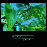 Coral Grief - Coral Grief