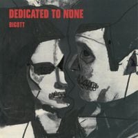 Bigott - Dedicated to none
