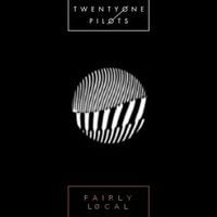 twenty one pilots - Fairly Local