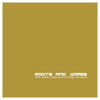 Koch - Sch&uuml;tz - Studer Plus DJ M.Singe & DJ I-Sound - Roots and Wires