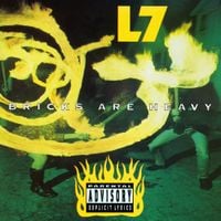 L7 - Bricks Are Heavy