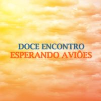 Doce Encontro - Esperando Avi&otilde;es