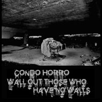 Condo Horro - Wall Out Those Who Have No Walls