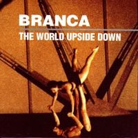 Glenn Branca - The World Upside Down
