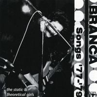 Glenn Branca - Songs '77-'79