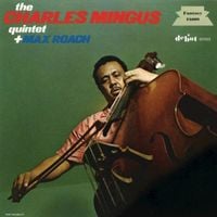 Charles Mingus Quintet & Max Roach  - The Charles Mingus Quintet + Max Roach