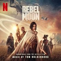 Tom Holkenborg - Rebel Moon &ndash; Part One: A Child of Fire