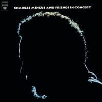 Charles Mingus - Charles Mingus and Friends in Concert