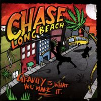 Chase Long Beach - Gravity Is What You Make It