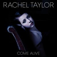 Rachel Taylor - Come Alive