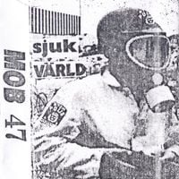 Mob 47 - Sjuk V&auml;rld