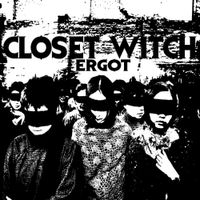 Closet Witch - Ergot