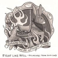 Johnny Hobo & The Freight Trains - Fight Like hell