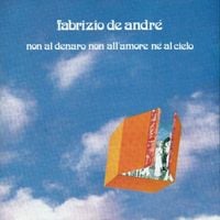 Fabrizio De André - Non al denaro non all'amore né al cielo