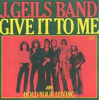 The J. Geils Band - Give It To Me