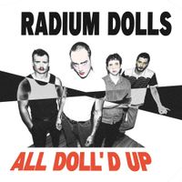 Radium Dolls - All doll'd up