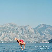 Ephemerals - Egg Tooth