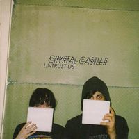 Crystal Castles - Untrust Us