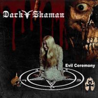 Dark Shaman - Evil Ceremony