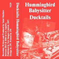 Ducktails - Hummingbird Babysitter
