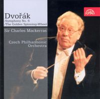 Charles Mackerras & Czech Philharmonic Orchestra - Dvořák: Symphony No. 6; The Golden Spinning-Wheel