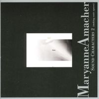 Maryanne Amacher - Sound Characters 2 (Making Sonic Spaces)
