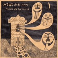 Howl Baby Howl - Heavy on the Tongue