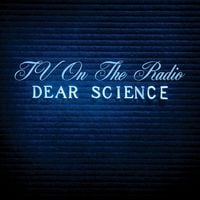 TV on the Radio - Dear Science
