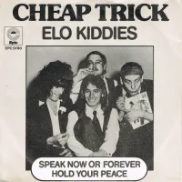 Cheap Trick - Elo Kiddies / Speak Now or Forever Hold Your Peace
