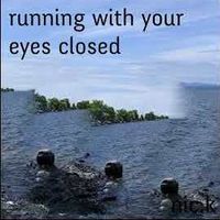 Nic.k - running with your eyes closed