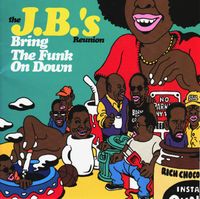 The J.B.'s - Bring the Funk on Down