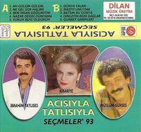 İbrahim Tatlıses, Kibariye & Müslüm Gürses - Acısıyla Tatlısıyla / Se&ccedil;meler &rsquo;93