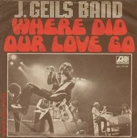 The J. Geils Band - Where Did Our Love Go